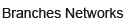 Branches Networks